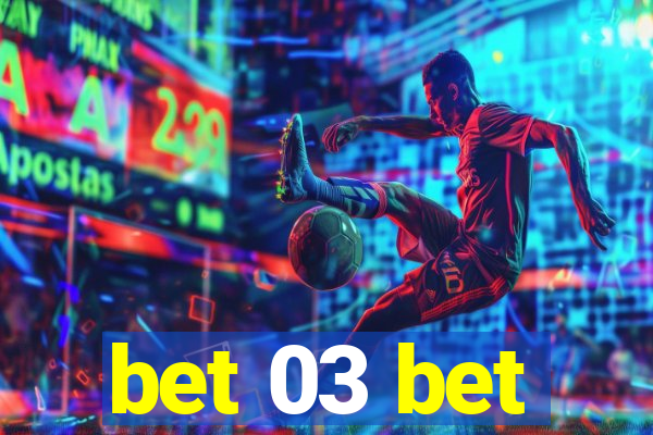 bet 03 bet